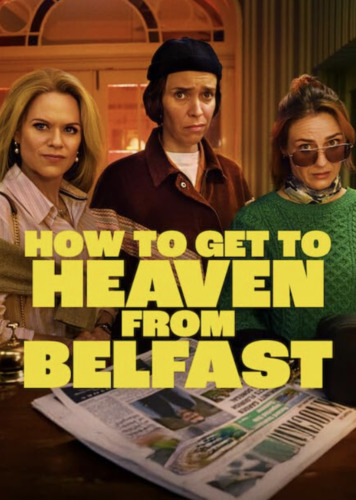 Как попасть в рай из Белфаста 1 сезон [Смотреть Онлайн]